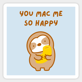 You Make Me So Happy Macaroni Sloth Magnet